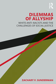 Dilemmas of Allyship: White Anti-Racists and the Challenges of Social Justice book cover