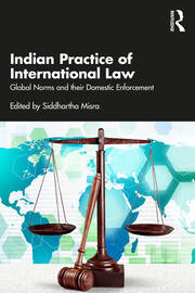 Indian Practice of International Law: Global Norms and their Domestic Enforcement book cover