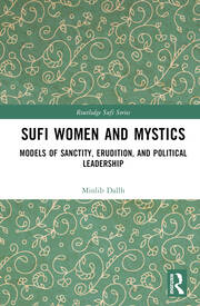 Sufi Women and Mystics: Models of Sanctity, Erudition, and Political Leadership book cover