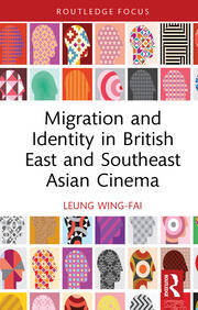 Migration and Identity in British East and Southeast Asian Cinema book cover