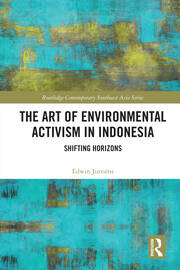 The Art of Environmental Activism in Indonesia: Shifting Horizons book cover