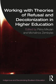 Working with Theories of Refusal and Decolonization in Higher Education book cover
