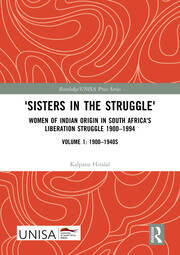 'Sisters in the Struggle': Women of Indian Origin in South Africa's Liberation Struggle 1900–1994 (VOLUME 1: 1900–1940s) book cover