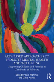 Arts-Based Approaches to Promote Mental Health and Well-Being: Supporting Children and Families in Conditions of Adversity book cover