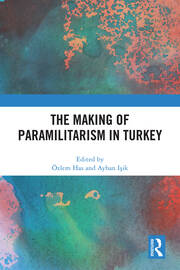 The Making of Paramilitarism in Turkey book cover