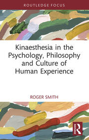 Kinaesthesia in the Psychology, Philosophy and Culture of Human Experience book cover
