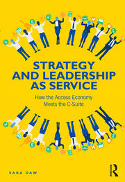 Strategy and Leadership as Service: How the Access Economy Meets the C-Suite book cover