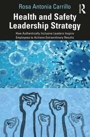 Health and Safety Leadership Strategy: How Authentically Inclusive Leaders Inspire Employees to Achieve Extraordinary Results book cover