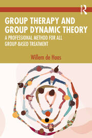 Group Therapy and Group Dynamic Theory: A Professional Method for all Group-Based Treatment book cover
