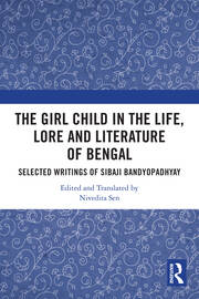 The Girl Child in the Life, Lore and Literature of Bengal: Selected Writings of Sibaji Bandyopadhyay book cover