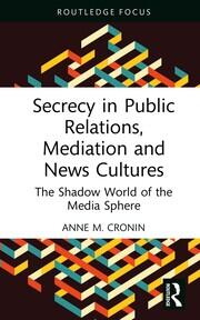 Secrecy in Public Relations, Mediation and News Cultures: The Shadow World of the Media Sphere book cover