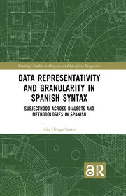 Data Representativity and Granularity in Spanish Syntax: Subjecthood across Dialects and Methodologies in Spanish book cover