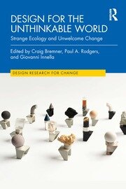 Design for the Unthinkable World: Strange Ecology and Unwelcome Change book cover