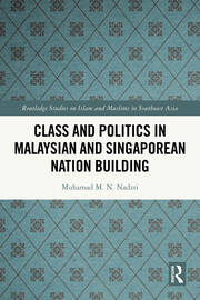 Class and Politics in Malaysian and Singaporean Nation Building book cover