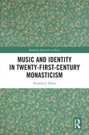 Music and Identity in Twenty-First-Century Monasticism book cover