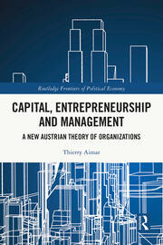 Capital, Entrepreneurship and Management: A New Austrian Theory of Organizations book cover