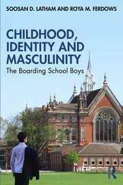 Childhood, Identity and Masculinity: The Boarding School Boys book cover