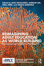 Reimagining Adult Education as World Building: Creating Learning Ecologies for Transformation book cover