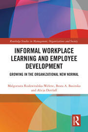 Informal Workplace Learning and Employee Development: Growing in the Organizational New Normal book cover