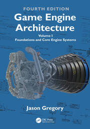 Game Engine Architecture: Volume I, Foundations and Core Engine Systems book cover