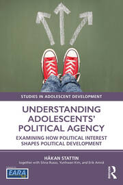 Understanding Adolescents’ Political Agency: Examining How Political Interest Shapes Political Development book cover