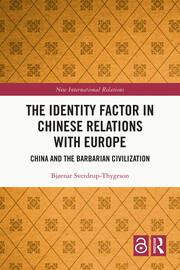 The Identity Factor in Chinese Relations with Europe: China and the Barbarian Civilization book cover