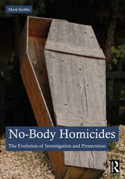 No-Body Homicides: The Evolution of Investigation and Prosecution book cover