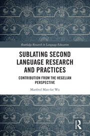 Sublating Second Language Research and Practices: Contribution from the Hegelian Perspective book cover