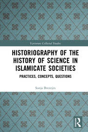 Historiography of the History of Science in Islamicate Societies: Practices, Concepts, Questions book cover