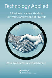 Technology Applied: A Business Leader's Guide to Software, Systems and IT Projects book cover