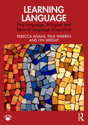 Learning Language: First Language, Bilingual and Second Language Acquisition book cover