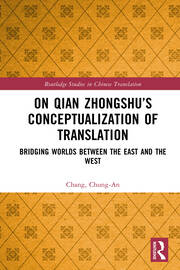 On Qian Zhongshu’s Conceptualization of Translation: Bridging Worlds between the East and the West book cover