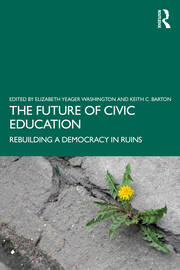 The Future of Civic Education: Rebuilding a Democracy in Ruins book cover