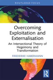 Overcoming Exploitation and Externalisation: An Intersectional Theory of Hegemony and Transformation book cover