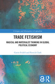 Trade Fetishism: Magical and Materialist Thinking in Global Political Economy book cover