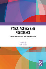 Voice, Agency and Resistance: Emancipatory Discourses in Action book cover