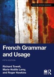 French Grammar and Usage - 5th Edition - Richard Towell - Marie-Noëll