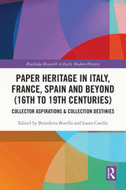 Paper Heritage in Italy, France, Spain and Beyond (16th to 19th Centuries): Collector Aspirations & Collection Destinies book cover