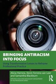 Bringing Antiracism into Focus: Using Transformative Lenses to Reframe Professional Practice book cover