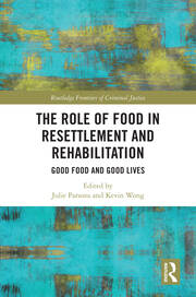 The Role of Food in Resettlement and Rehabilitation: Good Food and Good Lives book cover