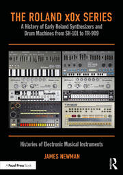 The Roland x0x Series: A History of Early Roland Synthesizers and Drum Machines from SH-101 to TR-909 book cover