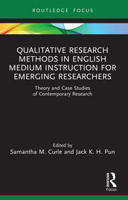 Qualitative Research Methods in English Medium Instruction for Emerging Researchers: Theory and Case Studies of Contemporary Research book cover