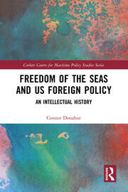 Freedom of the Seas and US Foreign Policy: An Intellectual History book cover