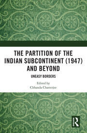The Partition of the Indian Subcontinent (1947) and Beyond: Uneasy Borders book cover