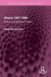 Ghana 1957-1966: Politics of Institutional Dualism book cover