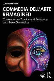 Commedia dell’Arte Reimagined: Contemporary Practice and Pedagogy for a New Generation book cover