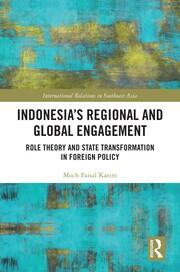 Indonesia’s Regional and Global Engagement: Role Theory and State Transformation in Foreign Policy book cover