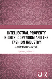 Intellectual Property Rights, Copynorm and the Fashion Industry: A Comparative Analysis book cover
