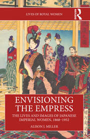 Envisioning the Empress: The Lives and Images of Japanese Imperial Women, 1868–1952 book cover