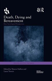 Death, Dying and Bereavement: New Sociological Perspectives book cover